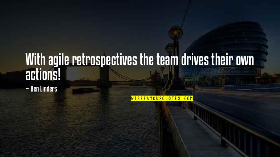 Best Scrum Quotes By Ben Linders: With agile retrospectives the team drives their own