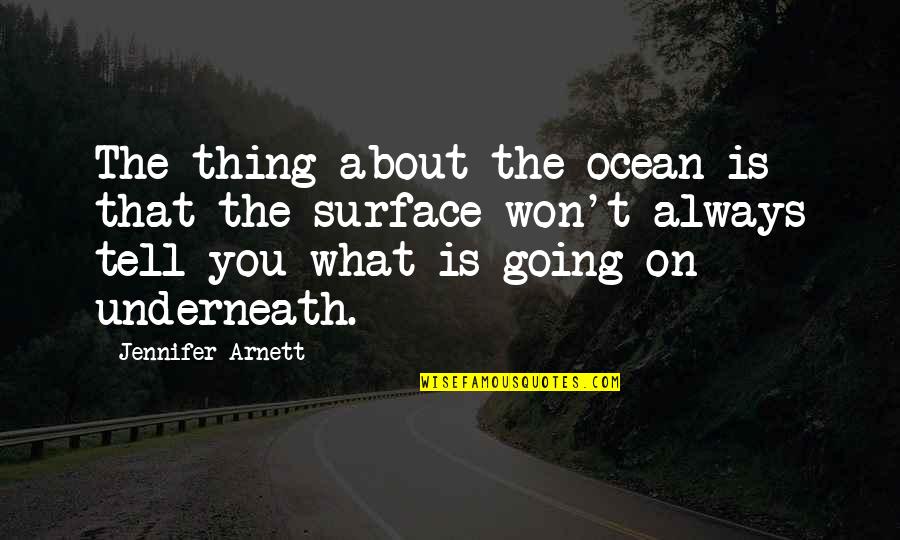 Best Scuba Quotes By Jennifer Arnett: The thing about the ocean is that the Best Scuba Quotes By Jennifer Arnett: The thing about the ocean is that the