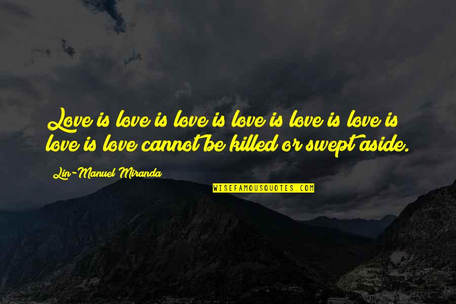 Best Seafaring Quotes By Lin-Manuel Miranda: Love is love is love is love is Best Seafaring Quotes By Lin-Manuel Miranda: Love is love is love is love is