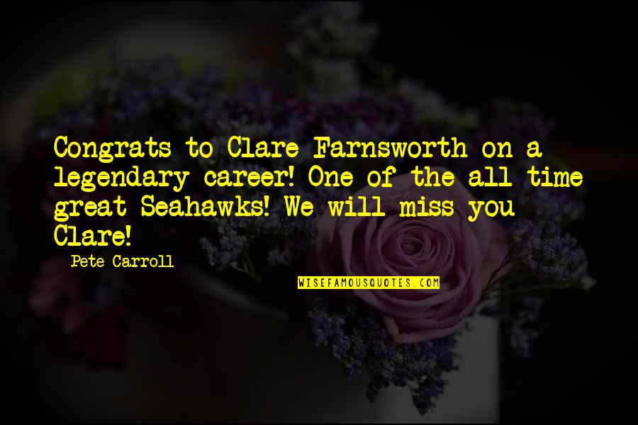 Best Seahawks Quotes By Pete Carroll: Congrats to Clare Farnsworth on a legendary career!