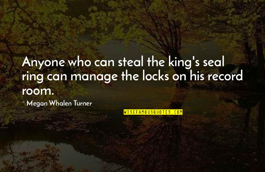 Best Seal Quotes By Megan Whalen Turner: Anyone who can steal the king's seal ring