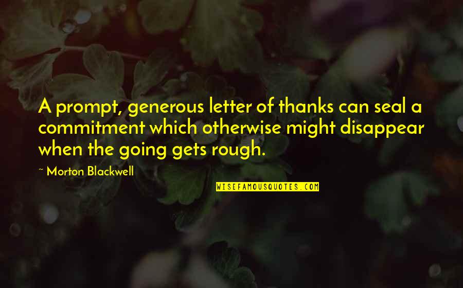 Best Seal Quotes By Morton Blackwell: A prompt, generous letter of thanks can seal