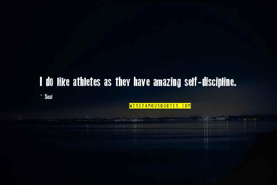 Best Seal Quotes By Seal: I do like athletes as they have amazing