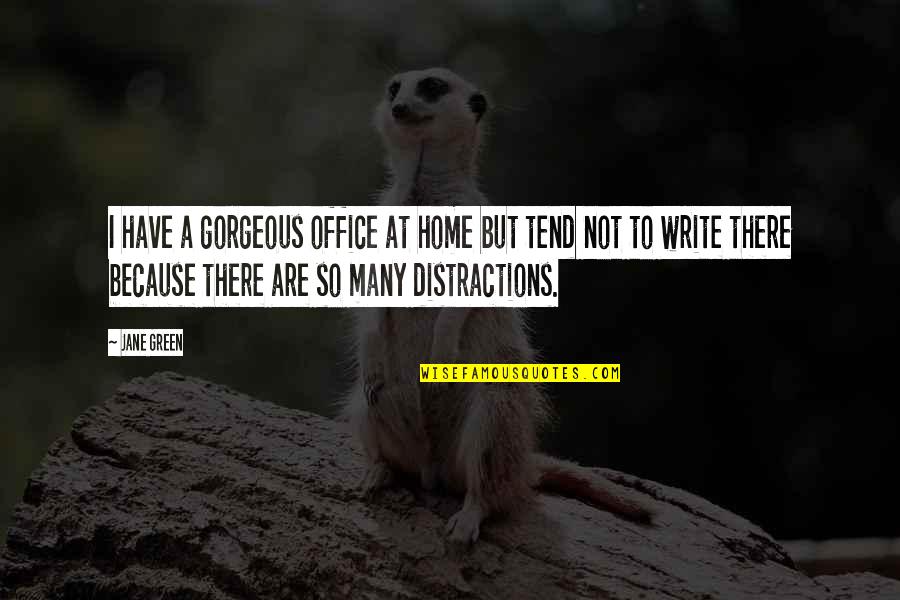 Best Seaside Quotes By Jane Green: I have a gorgeous office at home but Best Seaside Quotes By Jane Green: I have a gorgeous office at home but