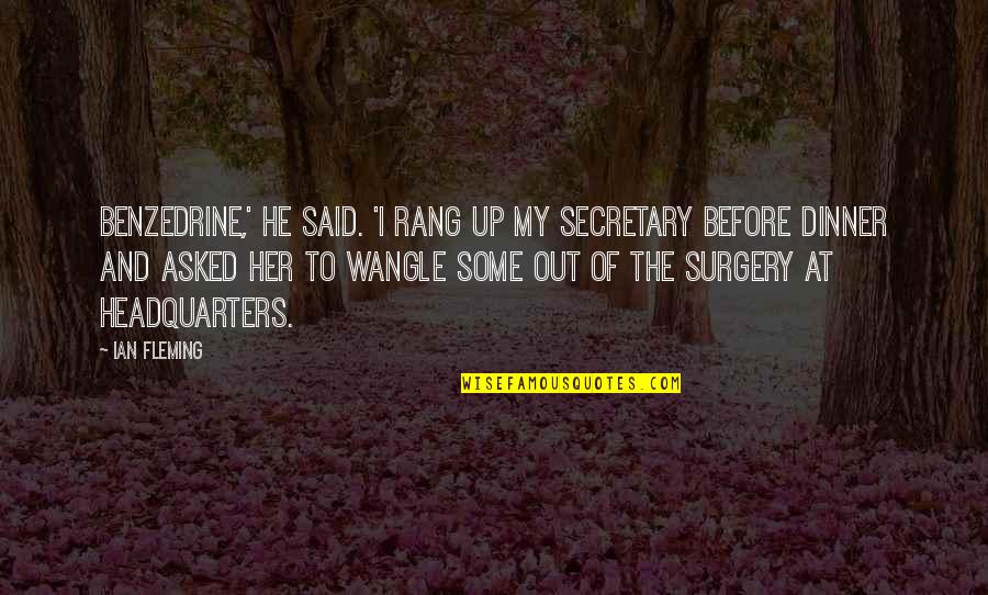 Best Secretary Quotes By Ian Fleming: Benzedrine,' he said. 'I rang up my secretary
