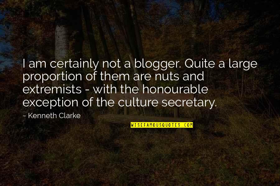 Best Secretary Quotes By Kenneth Clarke: I am certainly not a blogger. Quite a