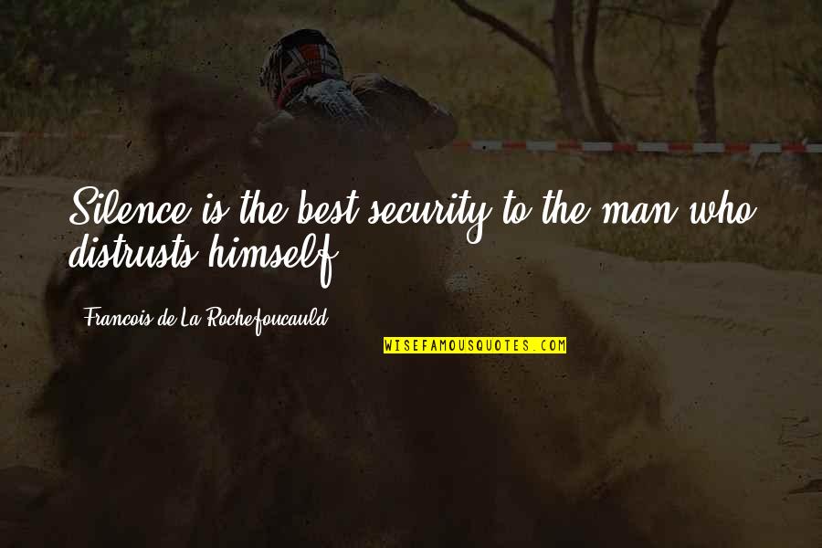 Best Security Quotes By Francois De La Rochefoucauld: Silence is the best security to the man