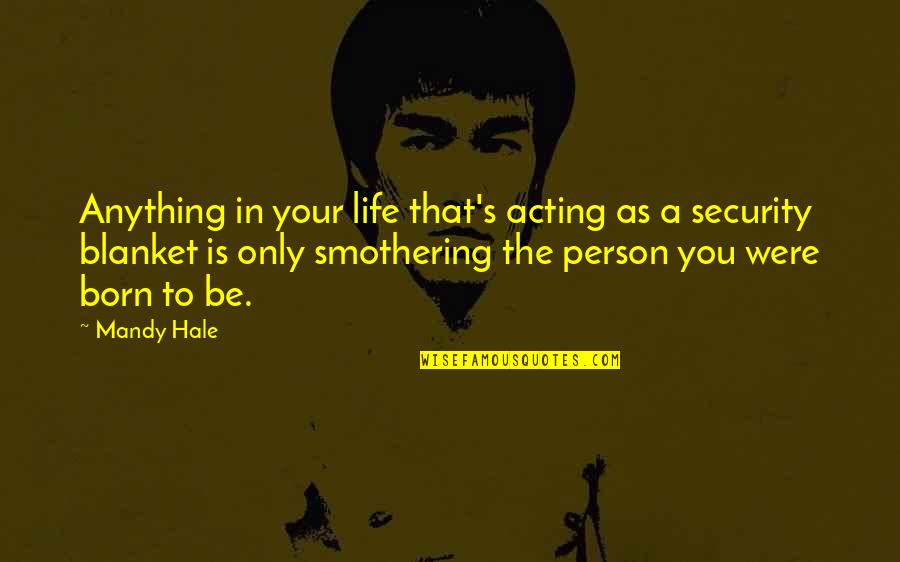 Best Security Quotes By Mandy Hale: Anything in your life that's acting as a