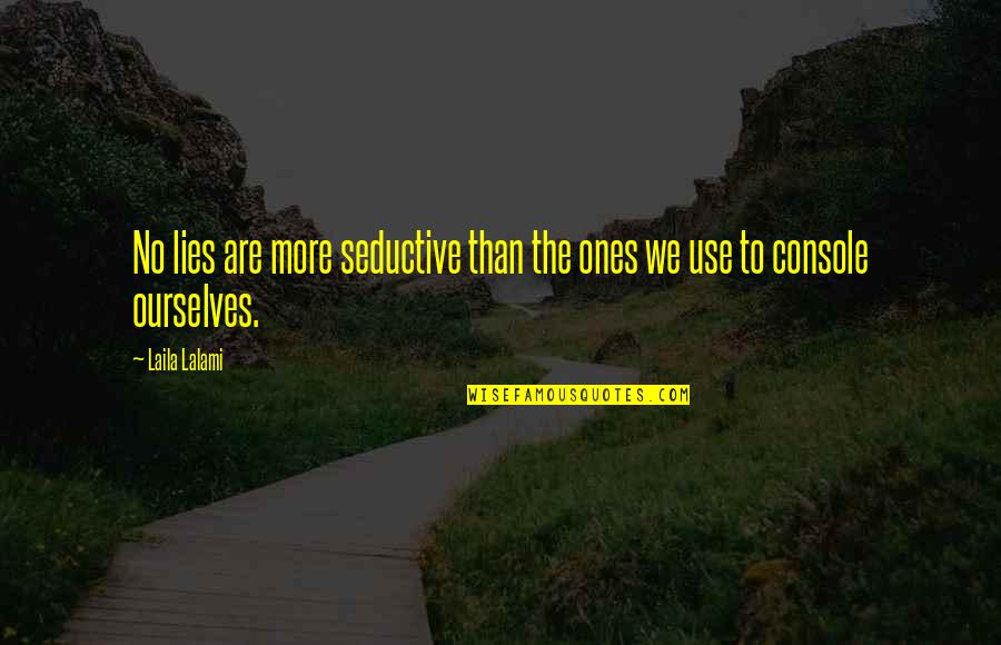 Best Seductive Quotes By Laila Lalami: No lies are more seductive than the ones