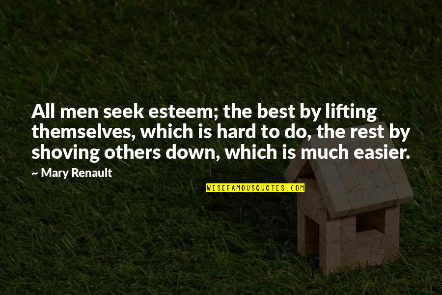 Best Seek Quotes By Mary Renault: All men seek esteem; the best by lifting