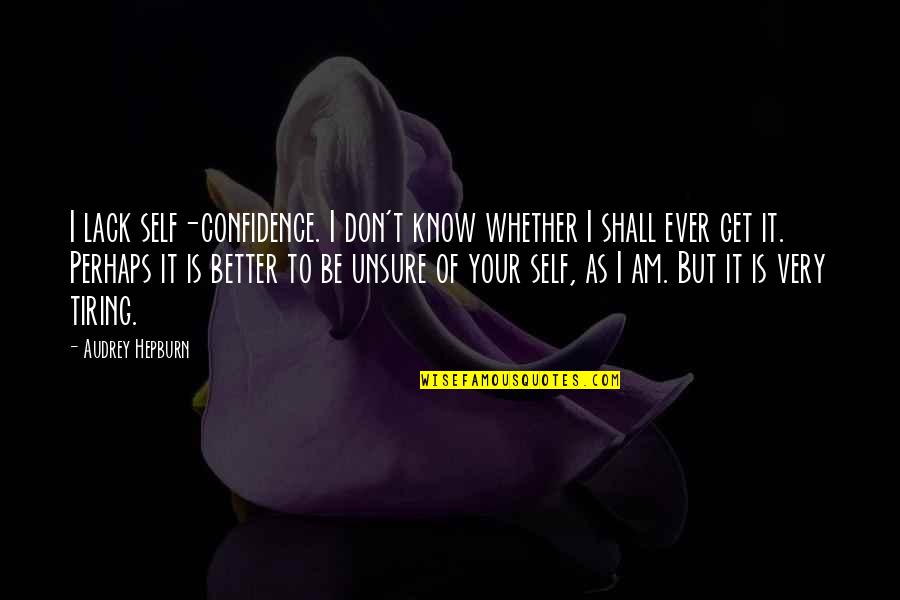 Best Self Confidence Quotes By Audrey Hepburn: I lack self-confidence. I don't know whether I Best Self Confidence Quotes By Audrey Hepburn: I lack self-confidence. I don't know whether I