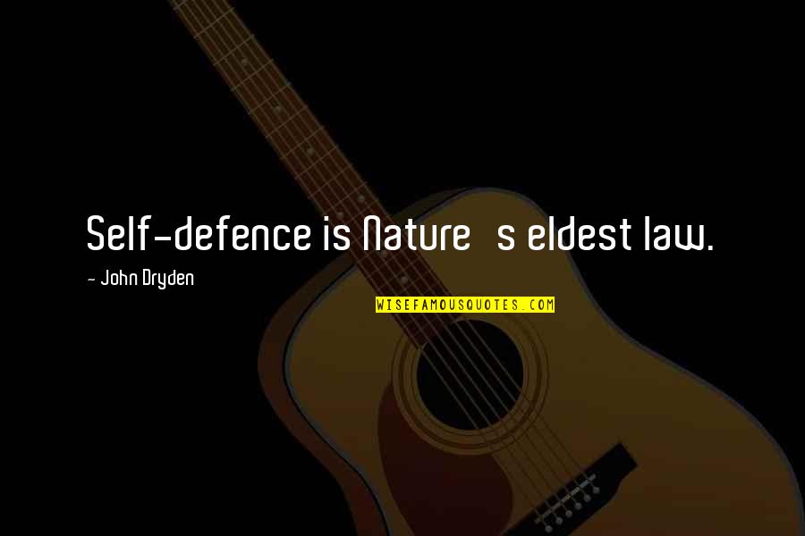 Best Self Defence Quotes By John Dryden: Self-defence is Nature's eldest law.