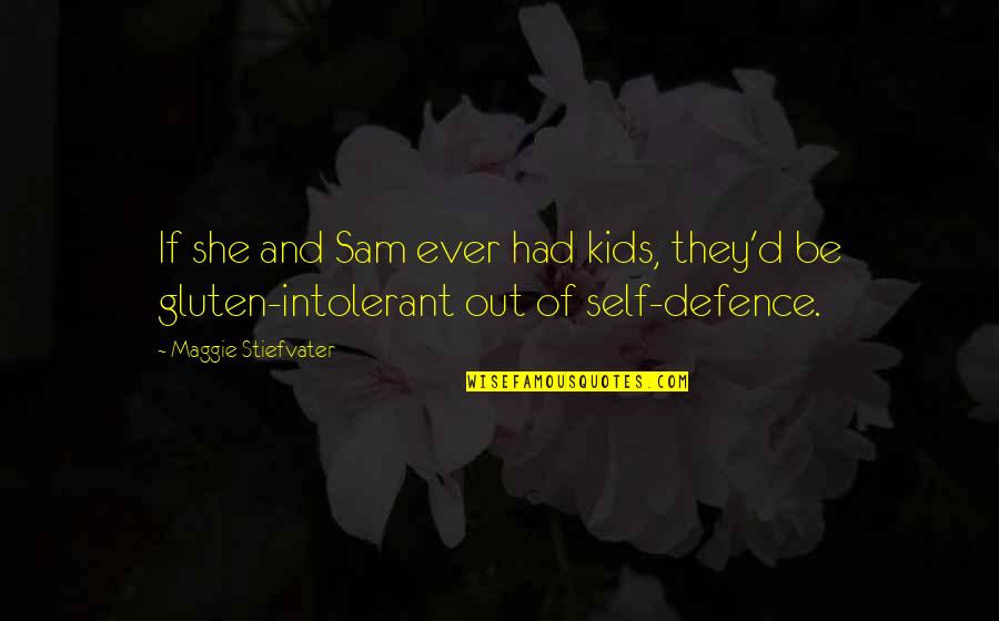 Best Self Defence Quotes By Maggie Stiefvater: If she and Sam ever had kids, they'd