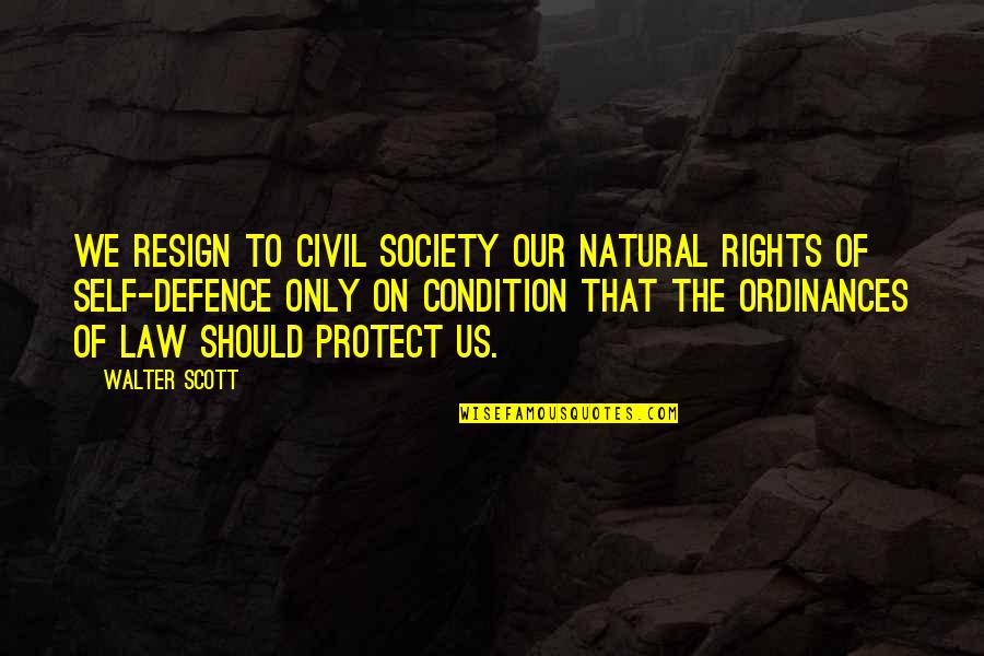 Best Self Defence Quotes By Walter Scott: We resign to civil society our natural rights