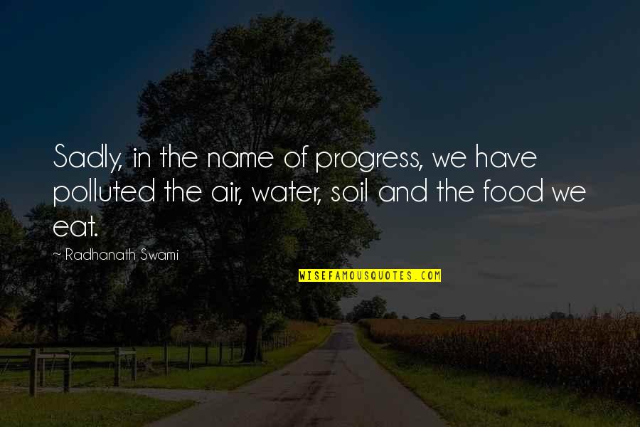 Best Self Description Quotes By Radhanath Swami: Sadly, in the name of progress, we have