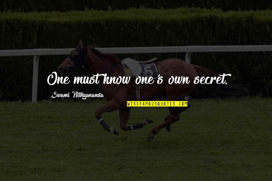 Best Self Discovery Quotes By Swami Nithyananda: One must know one's own secret. Best Self Discovery Quotes By Swami Nithyananda: One must know one's own secret.