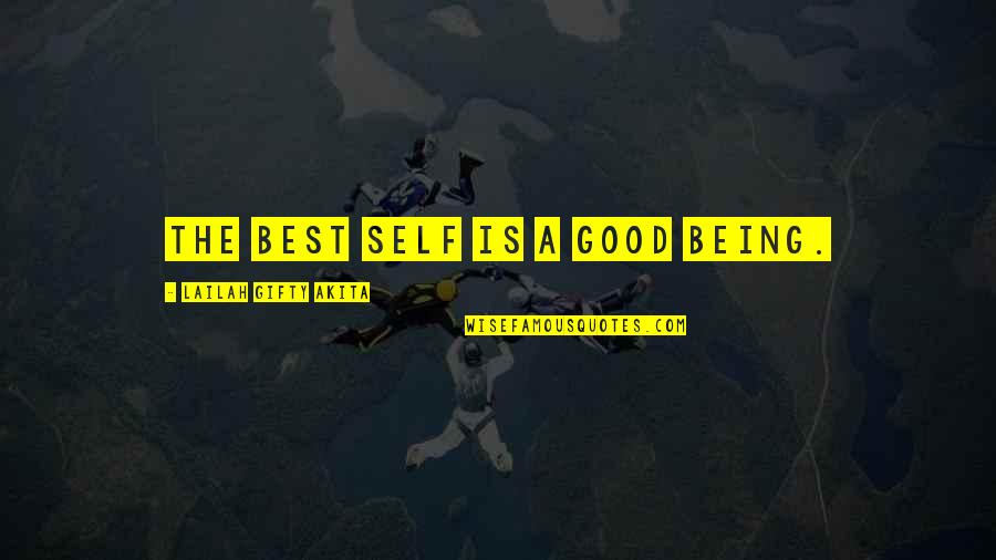 Best Self Help Quotes By Lailah Gifty Akita: The best self is a good being.