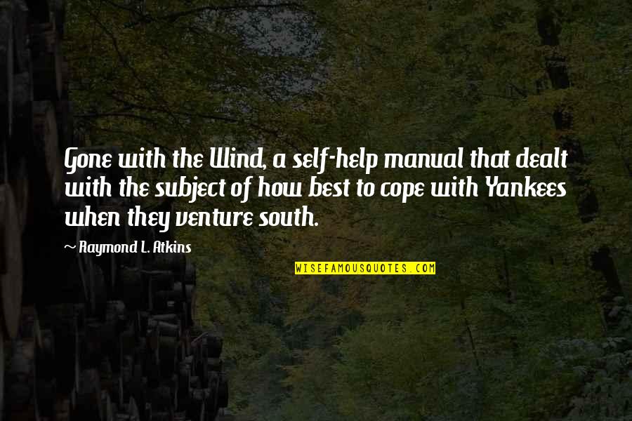 Best Self Help Quotes By Raymond L. Atkins: Gone with the Wind, a self-help manual that