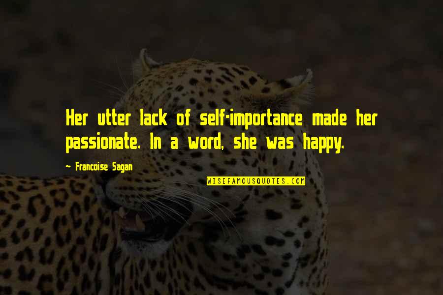 Best Self Importance Quotes By Francoise Sagan: Her utter lack of self-importance made her passionate.