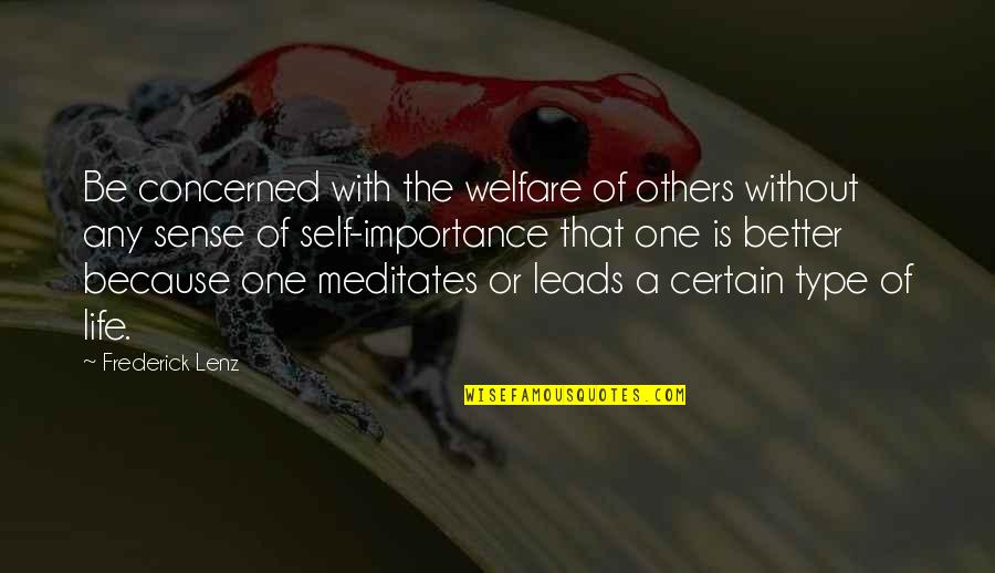 Best Self Importance Quotes By Frederick Lenz: Be concerned with the welfare of others without