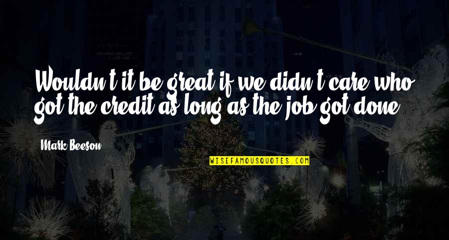 Best Self Motivating Quotes By Mark Beeson: Wouldn't it be great if we didn't care