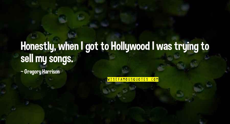 Best Sell Out Quotes By Gregory Harrison: Honestly, when I got to Hollywood I was