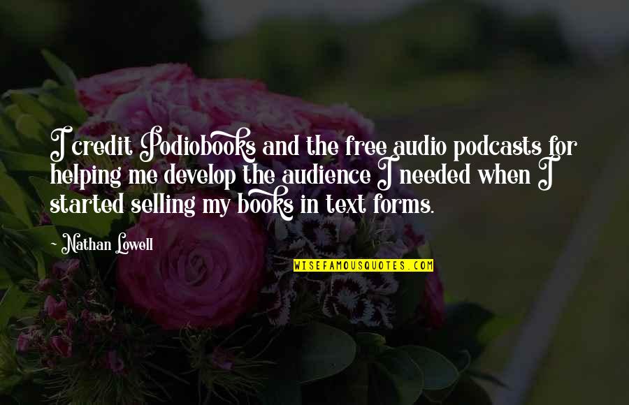 Best Selling Book Quotes By Nathan Lowell: I credit Podiobooks and the free audio podcasts