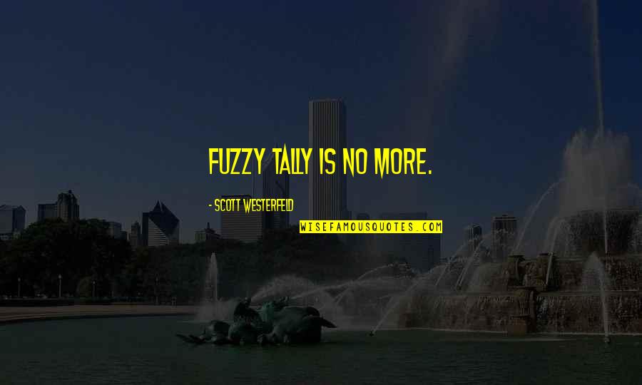 Best Selling Book Quotes By Scott Westerfeld: Fuzzy Tally is no more.