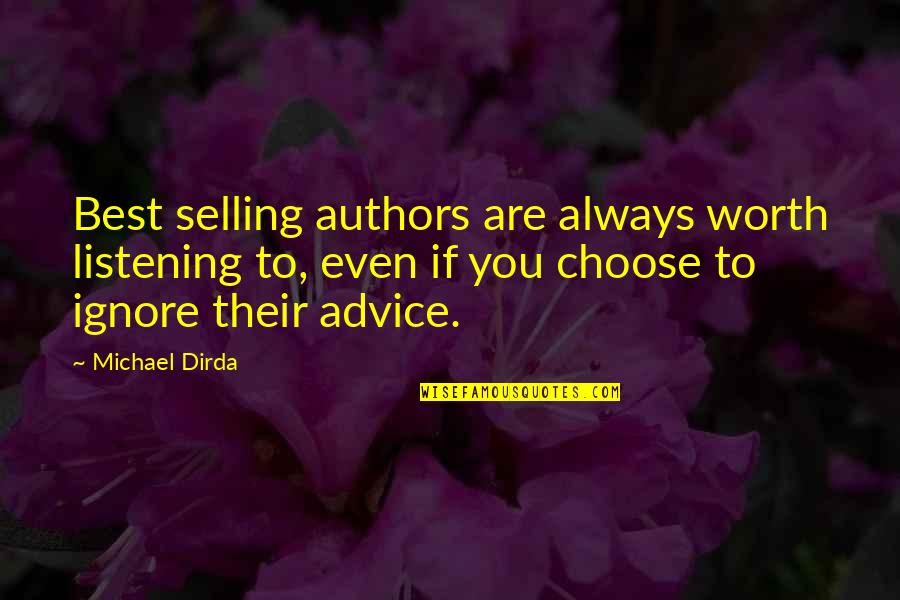 Best Selling Quotes By Michael Dirda: Best selling authors are always worth listening to,
