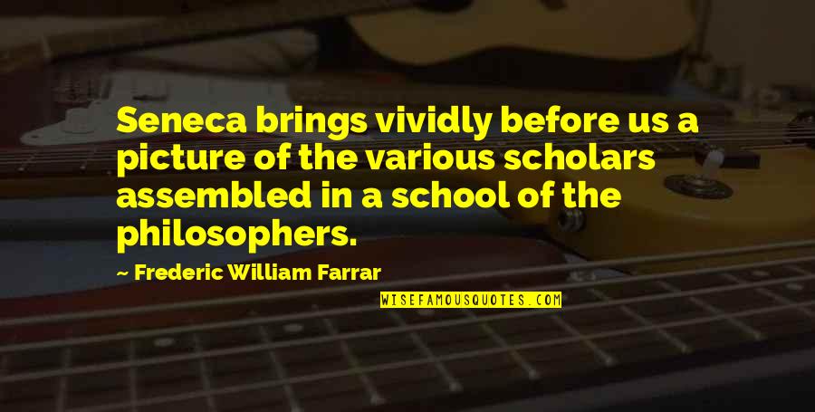 Best Seneca Quotes By Frederic William Farrar: Seneca brings vividly before us a picture of Best Seneca Quotes By Frederic William Farrar: Seneca brings vividly before us a picture of