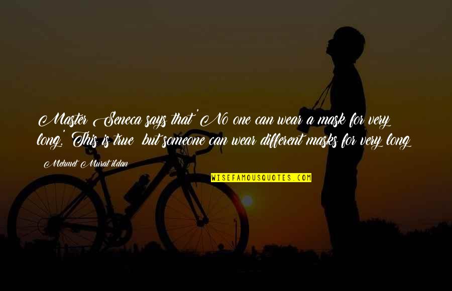 Best Seneca Quotes By Mehmet Murat Ildan: Master Seneca says that 'No one can wear