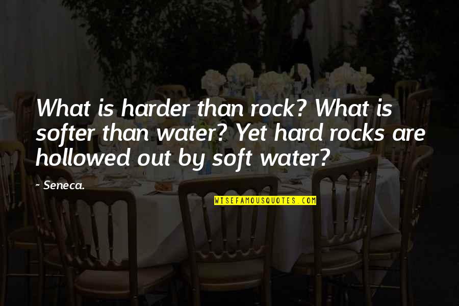 Best Seneca Quotes By Seneca.: What is harder than rock? What is softer Best Seneca Quotes By Seneca.: What is harder than rock? What is softer