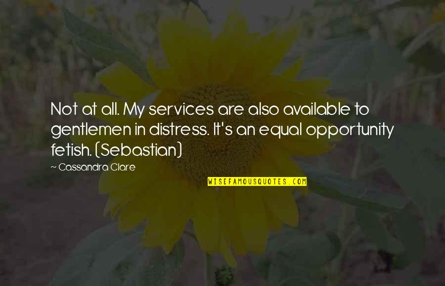 Best Serbian Quotes By Cassandra Clare: Not at all. My services are also available