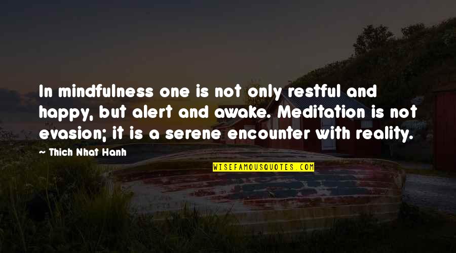 Best Serene Quotes By Thich Nhat Hanh: In mindfulness one is not only restful and
