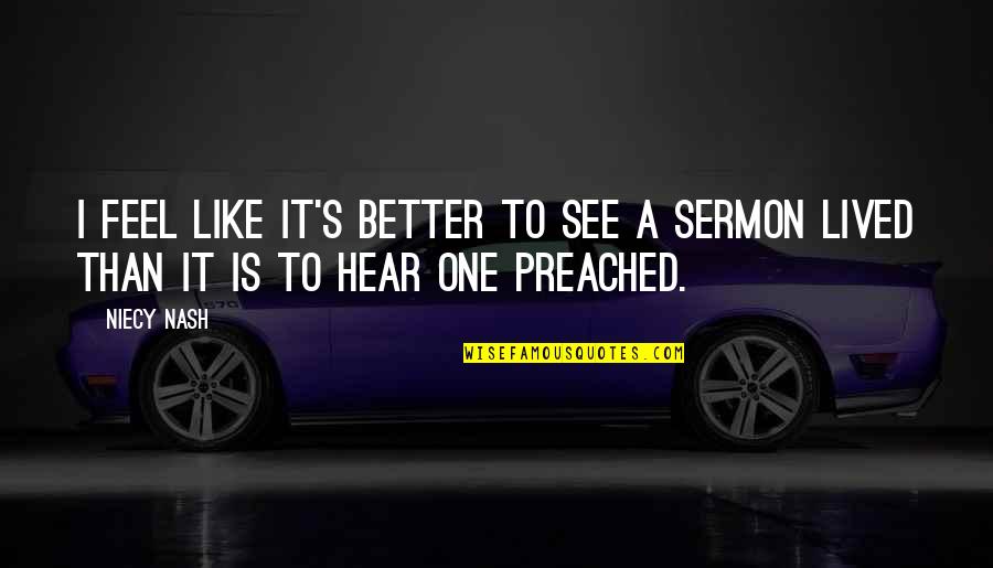 Best Sermons Quotes By Niecy Nash: I feel like it's better to see a Best Sermons Quotes By Niecy Nash: I feel like it's better to see a