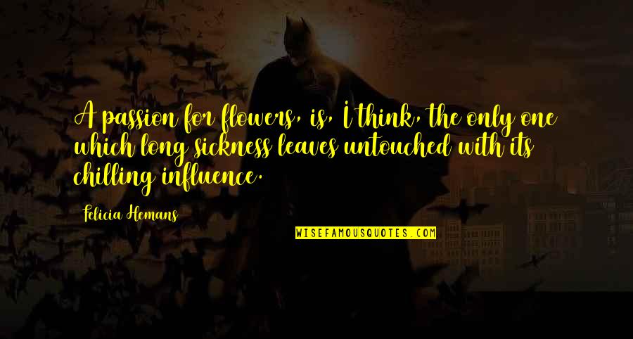 Best Setswana Quotes By Felicia Hemans: A passion for flowers, is, I think, the