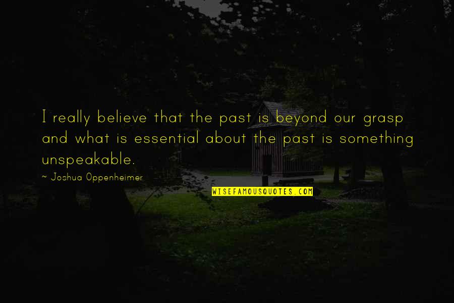 Best Setswana Quotes By Joshua Oppenheimer: I really believe that the past is beyond