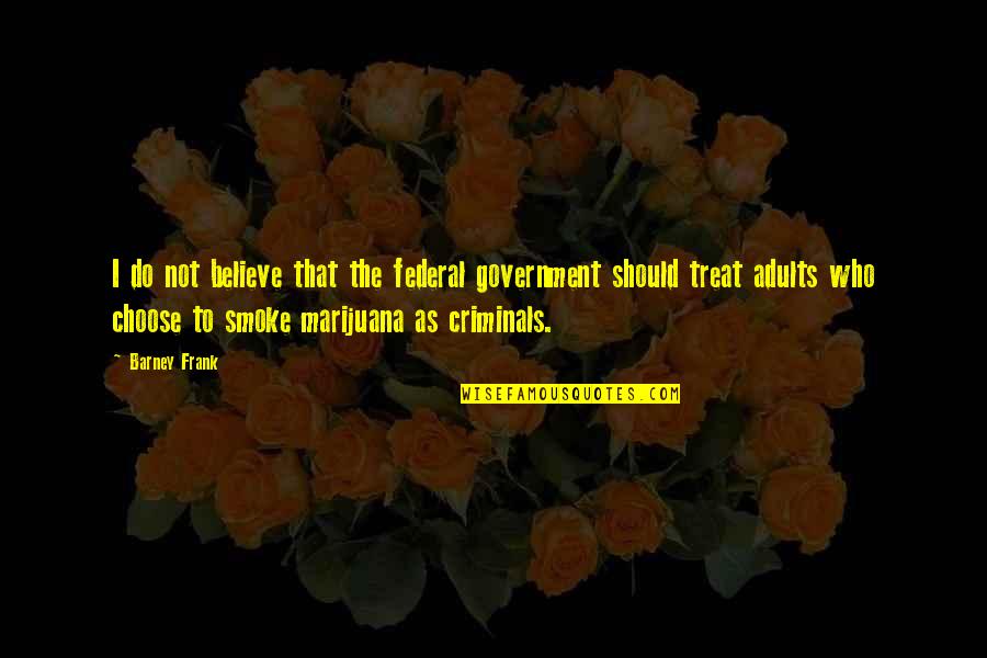 Best Sevro Quotes By Barney Frank: I do not believe that the federal government