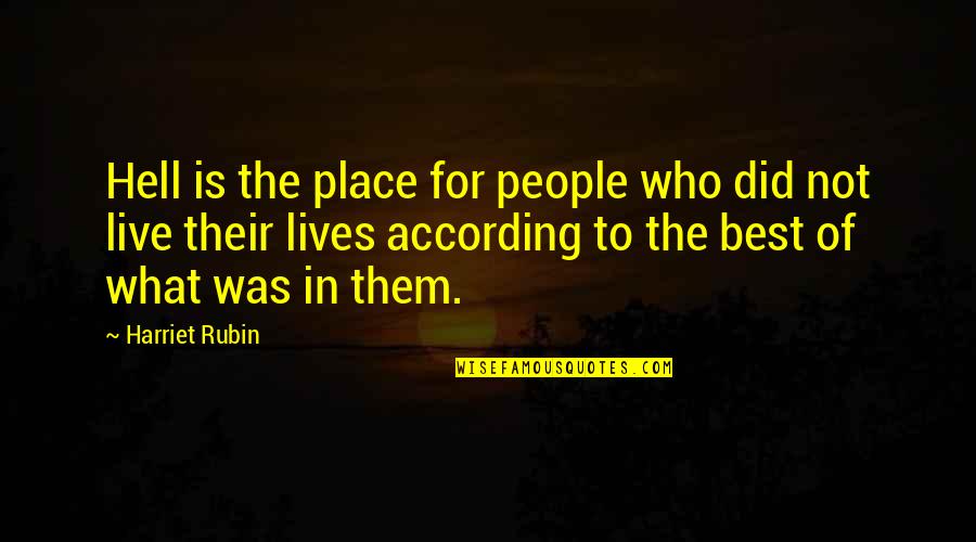 Best Shania Twain Song Quotes By Harriet Rubin: Hell is the place for people who did Best Shania Twain Song Quotes By Harriet Rubin: Hell is the place for people who did