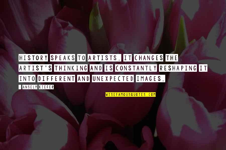 Best Sharabi Quotes By Anselm Kiefer: History speaks to artists. It changes the artist's