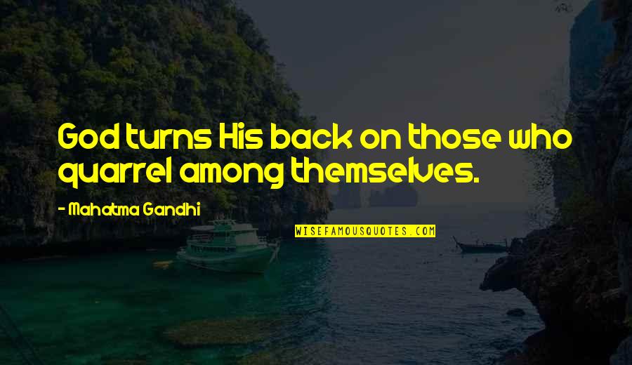 Best Sharabi Quotes By Mahatma Gandhi: God turns His back on those who quarrel