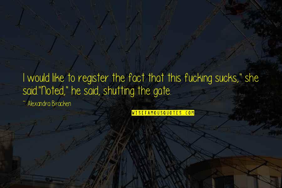 Best Shazam Quotes By Alexandra Bracken: I would like to register the fact that Best Shazam Quotes By Alexandra Bracken: I would like to register the fact that