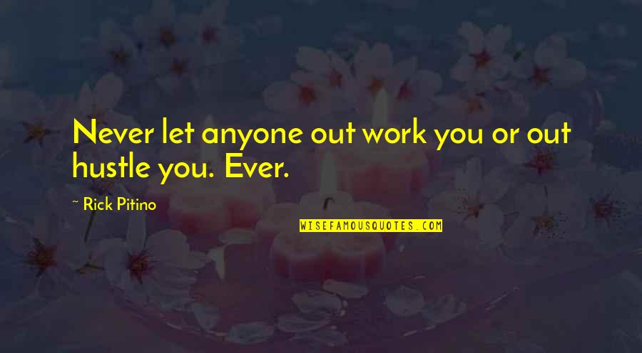 Best Shazam Quotes By Rick Pitino: Never let anyone out work you or out Best Shazam Quotes By Rick Pitino: Never let anyone out work you or out