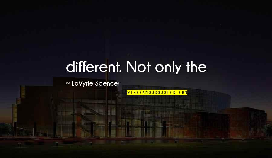 Best Sheepdog Quotes By LaVyrle Spencer: different. Not only the