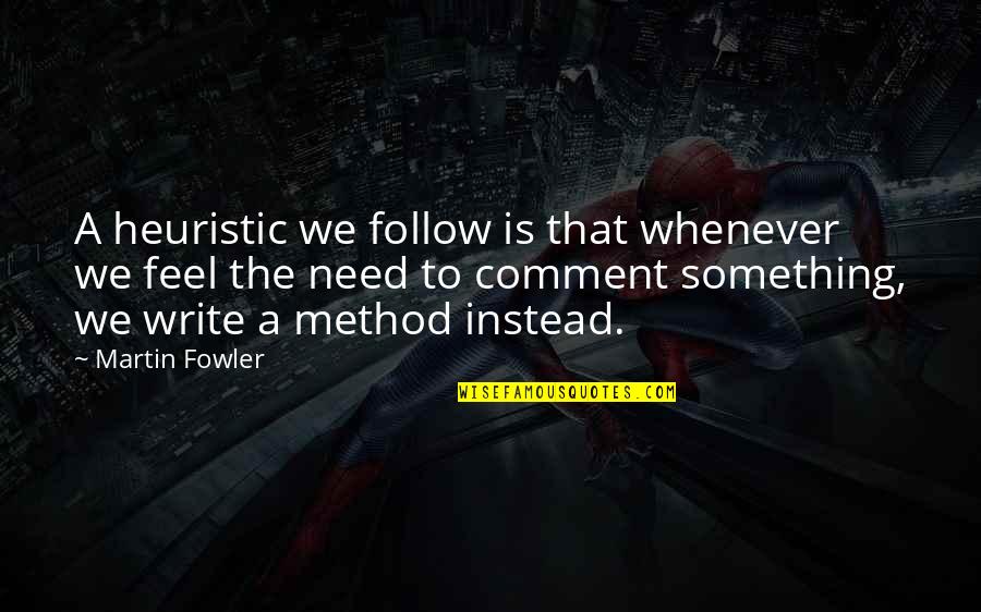 Best Shh Quotes By Martin Fowler: A heuristic we follow is that whenever we
