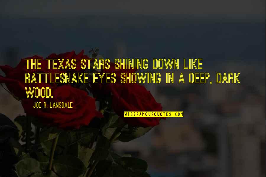Best Shining Quotes By Joe R. Lansdale: the Texas stars shining down like rattlesnake eyes