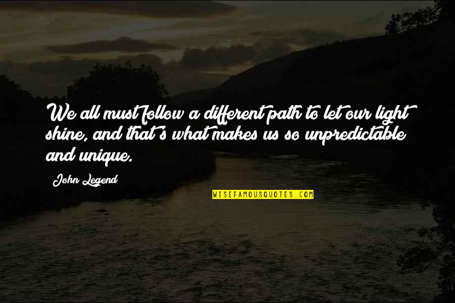 Best Shining Quotes By John Legend: We all must follow a different path to
