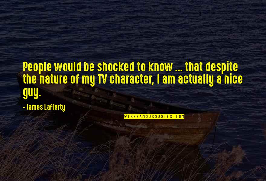 Best Shocked Quotes By James Lafferty: People would be shocked to know ... that