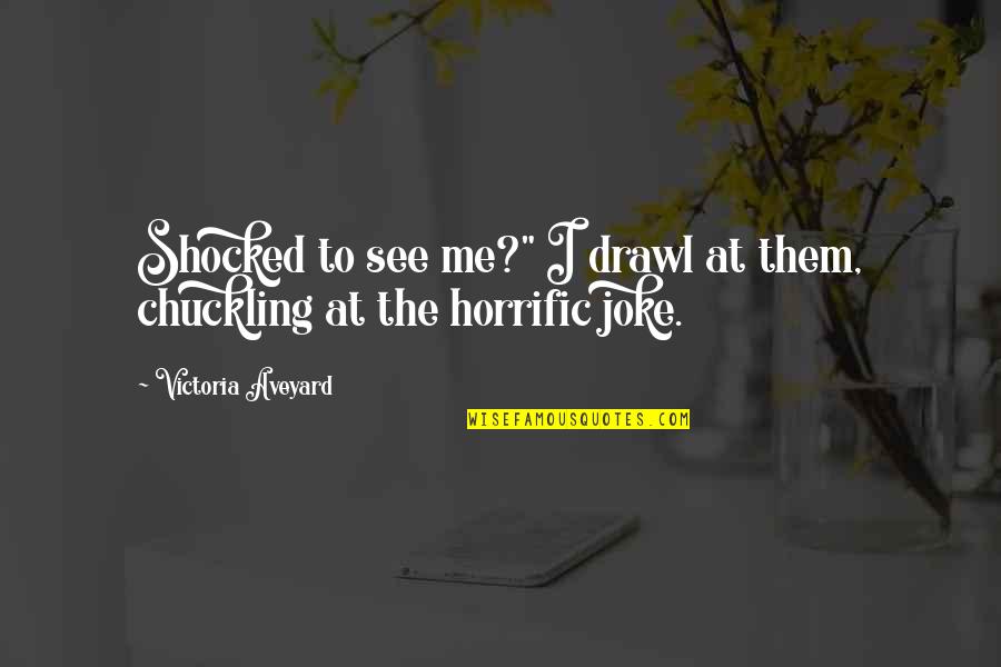 Best Shocked Quotes By Victoria Aveyard: Shocked to see me?" I drawl at them,