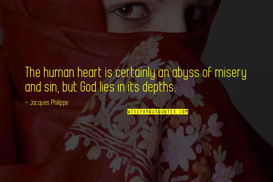 Best Short Broken Heart Quotes By Jacques Philippe: The human heart is certainly an abyss of Best Short Broken Heart Quotes By Jacques Philippe: The human heart is certainly an abyss of